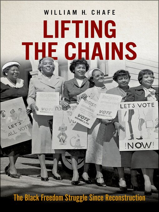 Title details for Lifting the Chains by William H. Chafe - Available